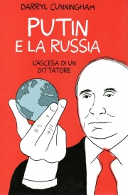 Putin e la Russia - L'ascesa di un dittatore
