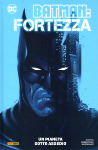 Fumetto - Batman - fortezza: Un pianeta sotto assedio