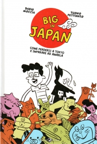 Fumetto - Big in japan: Come perdersi a tokyo e imparare ad amarla