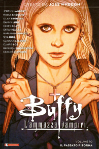 Fumetto - Buffy - l'ammazza vampiri n.10: Il passato ritorna