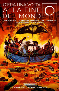 Fumetto - C'era una volta alla fine del mondo n.1: L'amore nelle terre desolate