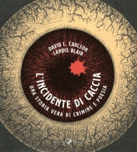 Fumetto - L'incidente di caccia: Una storia vera di crimine e poesia