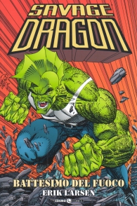 Fumetto - Savage dragon n.1: Battesimo del fuoco