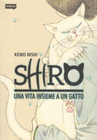 Fumetto - Shiro: Una vita insieme a un gatto