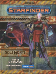 Gioco di ruolo - Starfinder - soli morti n.3: Mondi in frantumi