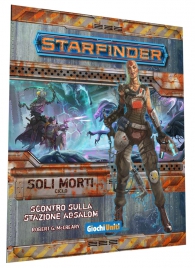 Gioco di ruolo - Starfinder - soli morti n.1: Scontro sulla stazione absalom