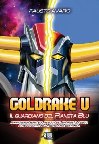Libro - Goldrake u: Il guardiano del pianeta blu