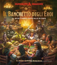 Libro - Il banchetto degli eroi: Il ricettario ufficiale di dungeons & dragons
