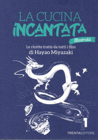 Libro - La cucina incantata illustrata: Le ricette tratte da tutti i film di hayao miyazaki