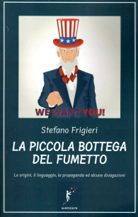 Libro - La piccola bottega del fumetto: Le origini, il linguaggio, la propaganda e alcune divagazioni