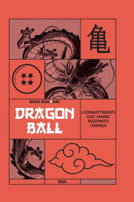 Libro - Mondo manganime n.1: Dragon ball: i combattimenti che hanno definito i manga