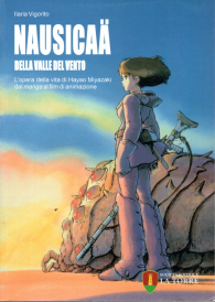 Libro - Nausicaa della valle del vento: L'opera della vita di hayao miyazaki dal manga all'animazione