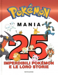 Libro - Pokemon - mania: 25 imperdibili pokemon e le loro storie