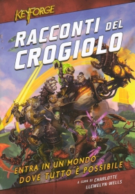 Librogame - Keyforge - racconti del crogiolo
