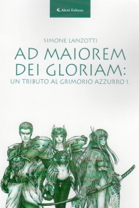 Romanzo - Ad maiorem dei gloriam:: Un tributo al grimorio azzurro I.