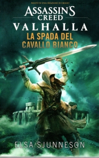 Romanzo - Assassin's creed - valhalla: La spada del cavallo bianco