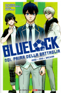 Romanzo - Blue lock - novel: Noi, prima della battaglia
