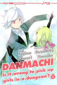 Romanzo - Danmachi - is it wrong to pick up girls in a dungeon? - novel n.6