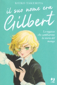Romanzo - Il suo nome era gilbert: Le ragazze che cambiarono la storia del manga