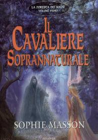 Romanzo - La foresta dei sogni n.1: Il cavaliere sovrannaturale