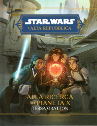 Romanzo - Star wars - l'alta repubblica - novel: Alla ricerca del pianeta x