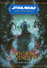 Romanzo - Star wars - l'alta repubblica - novel: Il sentiero della vendetta