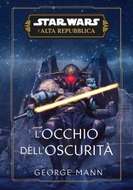 Romanzo - Star wars - l'alta repubblica - novel: L'occhio dell'oscurità