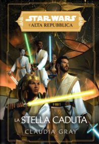 Romanzo - Star wars - l'alta repubblica - novel: La stella caduta