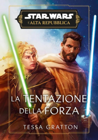 Romanzo - Star wars - l'alta repubblica - novel: La tentazione della forza