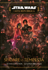 Romanzo - Star wars - l'alta repubblica - novel: Sfidare la tempesta