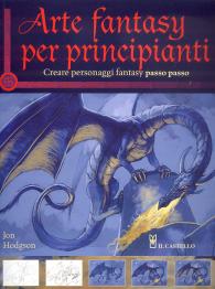 Scrittura e Disegno - Arte fantasy per principianti: Creare personaggi fantasy passo passo